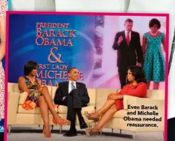  ??  ?? Even Barack and Michelle Obama needed
reassuranc­e.