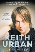  ?? ?? Keith Urban By Jeff Apter Published by Allen & Unwin RRP, $36.99