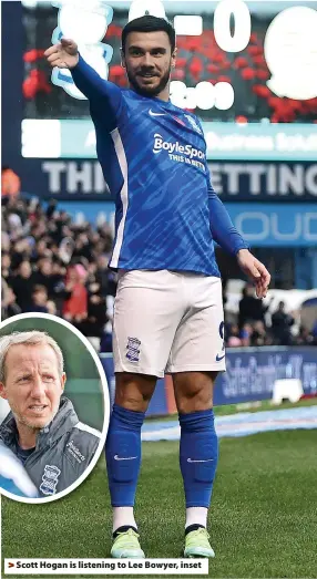  ?? ?? Scott Hogan is listening to Lee Bowyer, inset
BIRMINGHAM, ENGLAND - NOVEMBER 06: Scott Hogan of Birmingham City
celebrates scoring their sides first goal
with Troy Deeney during the Sky Bet