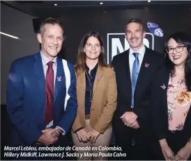  ??  ?? Marcel Lebleu, embajador de Canadá en Colombia, Hillery Midkiff, Lawrence J. Sacks y María Paula Calvo