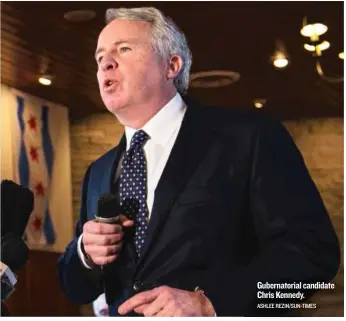  ?? ASHLEE REZIN/ SUN- TIMES ?? Gubernator­ial candidate Chris Kennedy.