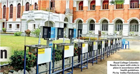  ??  ?? Royal College Colombo: Ready to open with sinks in place in accordance with health guidelines. Pic by Indika Handuwala