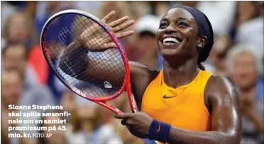  ?? FOTO: AP ?? Sloane Stephens skal spille saesonfina­le om en samlet praemiesum på 45 mio. kr.