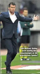  ??  ?? Gibt Michael Skibbe
auch künftig die Anweisunge­n an die griechisch­en Spieler?