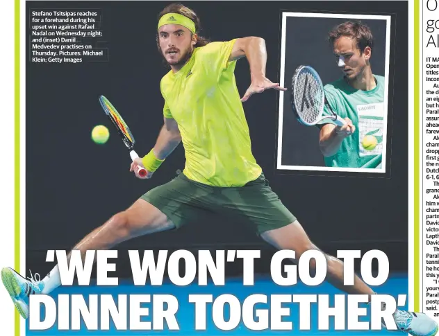  ??  ?? Stefano Tsitsipas reaches for a forehand during his upset win against Rafael Nadal on Wednesday night; and (inset) Daniil Medvedev practises on Thursday. Pictures: Michael Klein; Getty Images