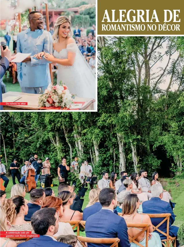  ??  ?? Os noivos no altar A celebração sob um gazebo com flores orgânicas