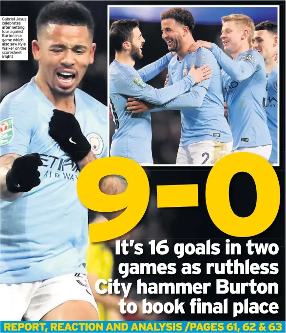  ??  ?? Gabriel Jesus celebrates after netting four against Burton in a game which also saw Kyle Walker on the scoresheet (right)