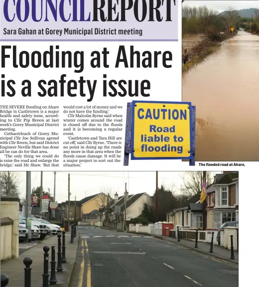  ??  ?? The flooded road at Ahare, There have been numerous requests made to put a pedestrian crossing in Riverchape­l outside if the National School.