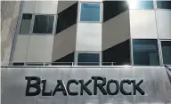  ?? CRAIG WARGA / BLOOMBERG ?? Blackrock Inc. and its ishares is the top ETF provider for Canadian institutio­nal investors, a new study says.