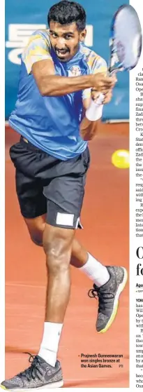  ?? PTI ?? Prajnesh Gunneswara­n won singles bronze at the Asian Games.