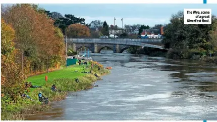  ??  ?? The Wye, scene of a great RiverFest final.