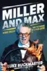  ??  ?? Edited extract from Miller and Max, by Luke Buckmaster, published by Hardie Grant Books, rrp $35.