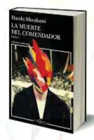  ??  ?? Título:La muerte del comendador. Libro IAutor:Haruki Murakami Editorial:Tusquets