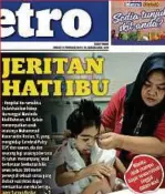  ??  ?? ANTARA laporan Harian Metro mengenai penderitaa­n Maslinda.