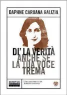  ??  ?? RESISTENZA
DiÕ la veritˆ anche se la tua voce trema di Daphne Caruana Galizia (Bompiani, pagg. 394, 18 euro) è il primo libro della nuova collana Munizioni, curata da Roberto Saviano.