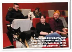  ??  ?? crawl: David Early, Orla Pup
Philip Kinsella, Karen Duff and at the Dowling with their dogs House Cinema in Dublin Light