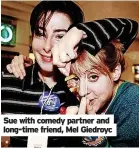  ?? ?? Sue with comedy partner and