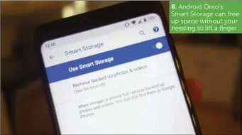  ??  ?? Android Oreo’s Smart Storage can free up space without your needing to lift a finger