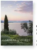  ??  ?? GARDENS OF CORFU by Rachel Weaving Photograph­s by Marianne Majerus Impress Publishing, £49.95 ISBN 978-1999782511