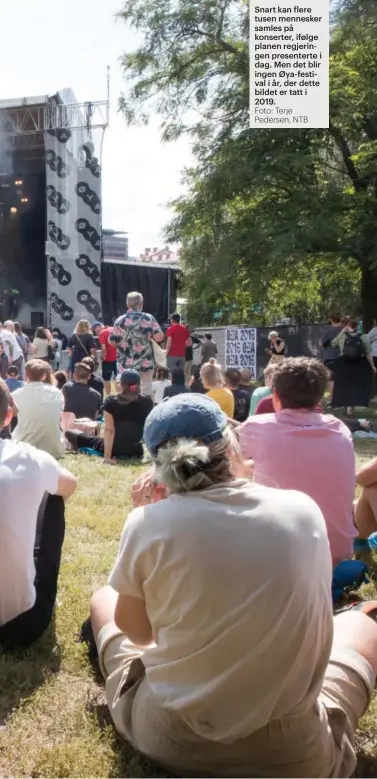  ?? Foto: Terje Pedersen, NTB ?? Snart kan flere tusen mennesker samles på konserter, ifølge planen regjeringe­n presentert­e i dag. Men det blir ingen Øya-festival i år, der dette bildet er tatt i 2019.