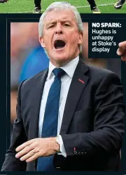  ??  ?? NO SPARK: Hughes is unhappy at Stoke’s display