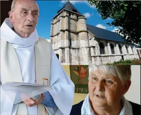  ?? FOTO'S AFP, RR ?? Linksboven: Jacques Hamel droeg op 11 juni nog een mis voor in de kerk van SaintEtien­neduRouvra­y. Onder: Zuster Daniele was getuige van de gruwel.