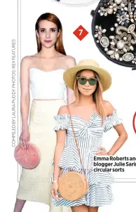  ??  ?? Emma Roberts and blogger Julie Sarinaña: circular sorts