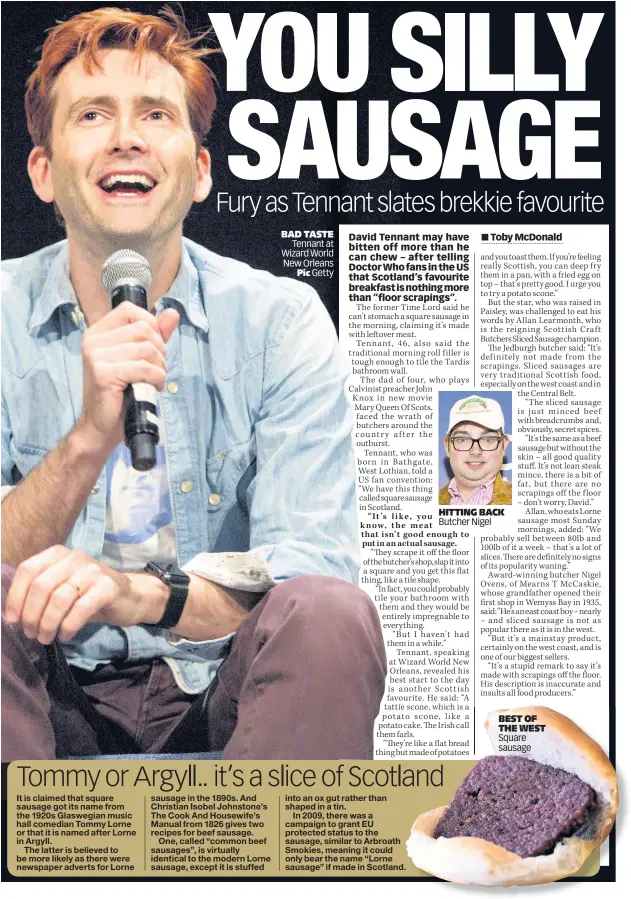  ??  ?? BAD TASTE Tennant at Wizard World New Orleans Pic Getty BEST OF THE WEST Square sausage