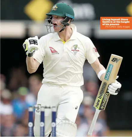  ?? PICTURES: Getty Images ?? Living legend: Steve Smith is at the height of his powers