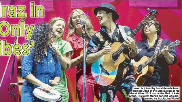  ??  ?? Jason is joined by his all-female band Raining Jane at the Manila stop of his Good Vibes 2019 tour at the Mall of asia arena. His latest Manila concert was presented by PULP Live World.