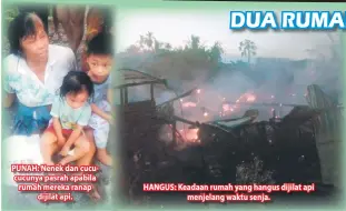  ??  ?? PUNAH: Nenek dan cucucucuny­a pasrah apabila rumah mereka ranap dijilat api. HANGUS: Keadaan rumah yang hangus dijilat api menjelang waktu senja.