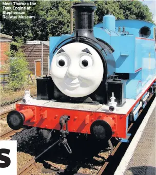  ??  ?? Meet Thomas the Tank Engine at Stephenson Railway Museum