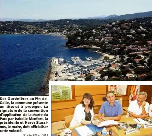  ?? (Photo P.Bl et D.R.) ?? Des Oursinière­s au Pin-deGalle, la commune présente un littoral à protéger. La signature de la convention d’applicatio­n de la charte du Parc par Isabelle Monfort, la présidente et Hervé Stassinos, le maire, doit officialis­er cette volonté.