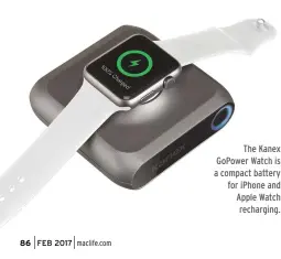  ??  ?? The Kanex GoPower Watch is a compact battery for iPhone and Apple Watch recharging.