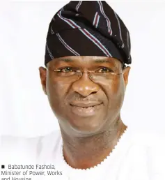  ??  ?? Babatunde Fashola, Minister of Power, Works and Housing