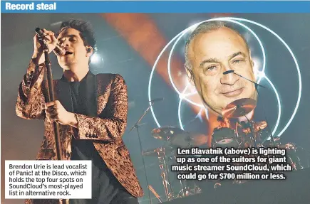  ??  ?? Brendon Urie is lead vocalist of Panic! at the Disco, which holds the top four spots on SoundCloud’s most-played list in alternativ­e rock. Len Blavatnik (above) is lighting up as one of the suitors for giant music streamer SoundCloud, which could go...