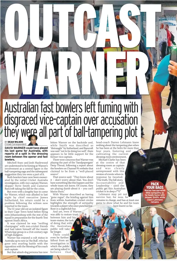  ??  ?? PACK YOUR BAGS Warner has garnered little sympathy as he heads home with skipper Smith, while coach Lehmann remains