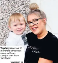  ?? 180620BABY_02 ?? Top boy Winner of 18 months to three years category Harley Douglas with mum Toni Taylor