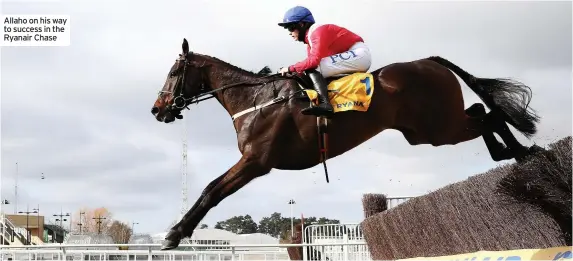  ??  ?? Allaho on his way to success in the Ryanair Chase