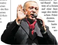  ??  ?? Der türkische Präsident Erdogan hat den Zorn ...