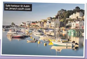  ??  ?? Safe harbour: St Aubin on Jersey’s south coast