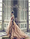  ??  ?? Avant la ronde des fashion weeks et des influenceu­ses de mode, toutes les tendances étaient dictées depuis le château de Versailles. Aujourd’hui encore, créateurs et photograph­es s’inspirent des toilettes luxueuses de l’époque. Ce livre nous plonge...