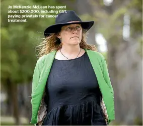  ?? ?? Jo McKenzie-McLean has spent about $200,000, including GST, paying privately for cancer treatment.
