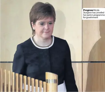  ??  ?? ProgressNi­cola Sturgeon has unveiled her party’s programme for government