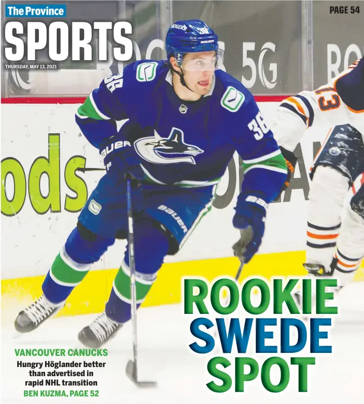  ?? ARLEN REDEKOP ?? The Canucks' Nils Höglander carries the puck against Edmonton at Rogers Arena May 4. He has been hard on pucks as a 5-foot-9, 190-pound bowling ball.