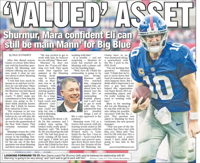  ?? Anthony J. Causi; N.Y. Post: Charles Wenzelberg ?? LOOKING FORWARD TO IT: New Giants coach Pat Shurmur (left) said he believes his relationsh­ip with Eli Manning “is going to be very strong,” and “can’t wait to get to work with him.”