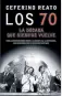  ??  ?? LOS 70. LA DÉCADA QUE SIEMPRE VUELVE. Sudamerica­na