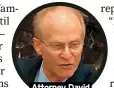  ??  ?? Attorney David
Schoen