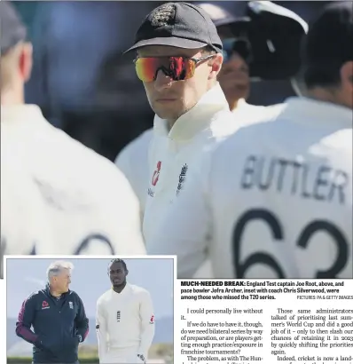  ?? PICTURES: PA & GETTY IMAGES ?? MUCH-NEEDED BREAK: England Test captain Joe Root, above, and pace bowler Jofra Archer, inset with coach Chris Silverwood, were among those who missed the T20 series.