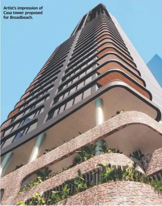  ?? ?? Artist’s impression of Casa tower proposed for Broadbeach.